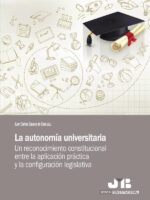 La autonomía universitaria. :Un reconocimiento constitucional entre la aplicación práctica y la configuración legislativa.
