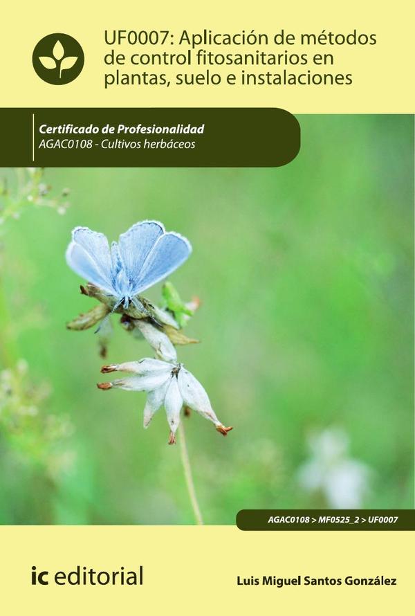 Aplicación de métodos de control fitosanitarios en plantas, suelo e instalaciones. AGAC0108 - Cultivos herbáceos