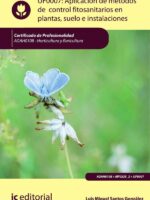Aplicación de métodos de control fitosanitarios en plantas, suelo e instalaciones. AGAH0108 - Horticultura y floricultura