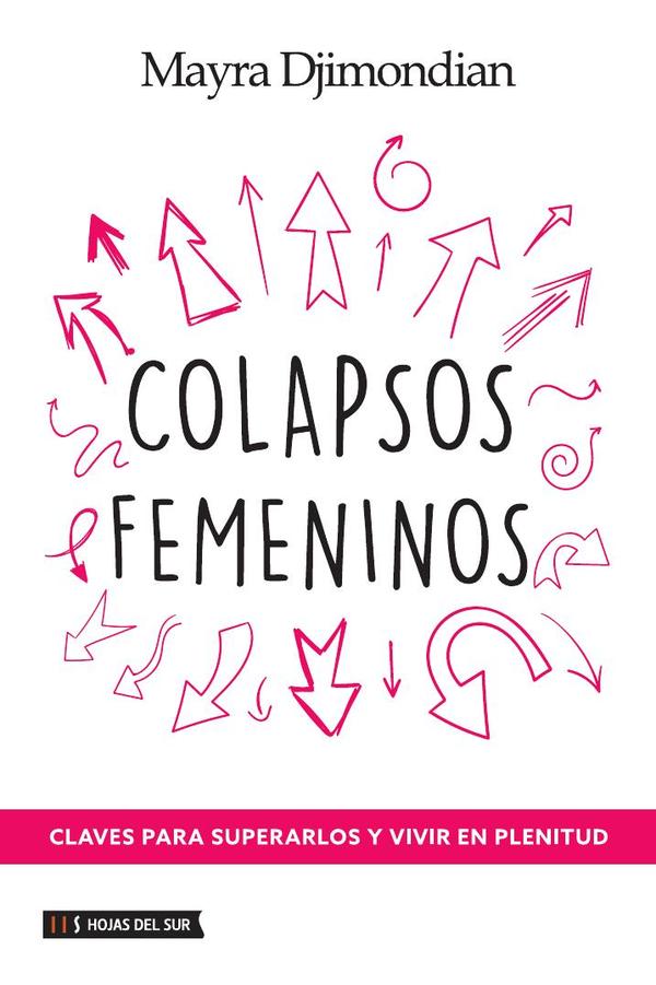 Colapsos femeninos:Claves para superarlos y vivir en plenitud