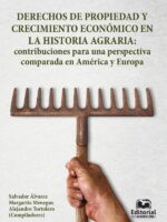 Derechos de propiedad y crecimiento económico en la historia agraria: contribuciones para una perspectiva comparada en América y Europa