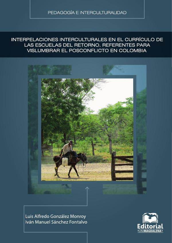 Interpelaciones interculturales en el currículo de las escuelas del retorno:Referentes para vislumbrar el posconflicto en Colombia