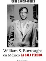 La bala perdida:William S. Burroughs en México