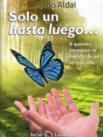 Solo un hasta luego…:A quienes lamentan la muerte de un ser querido.