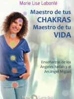 Maestro de tus Chakras, Maestro de tu Vida:Enseñanzas de los Ángeles Xedah y el Arcángel Miguel