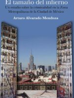 El tamaño del infierno.:Un estudio sobre la criminalidad en la Zona Metropolitana de la Ciudad de México