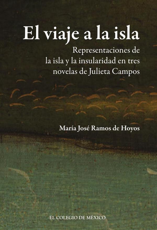 El viaje a la isla:Representaciones de la isla y la insularidad en tres novelas de Julieta Campos