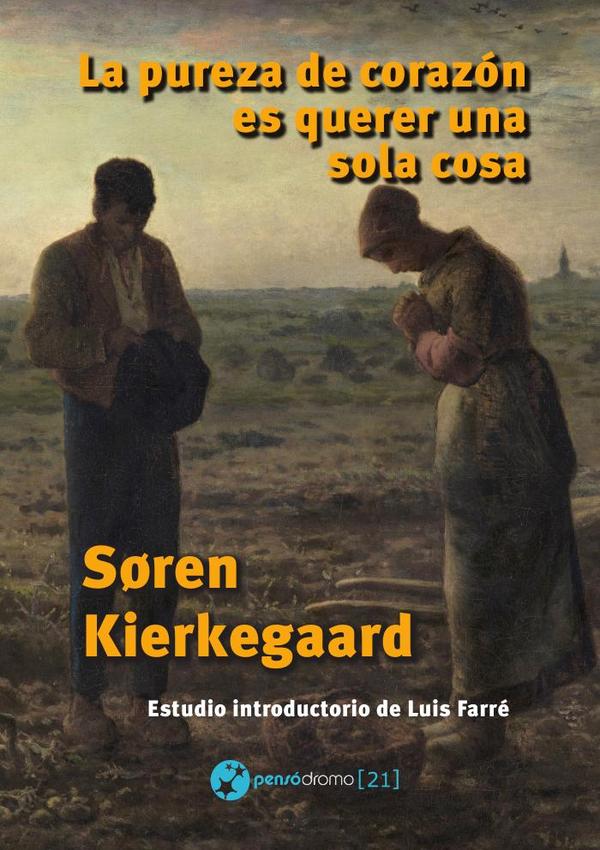 La pureza de corazón es querer una sola cosa:Traducción y estudio introductorio de Luis Farré