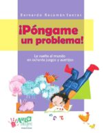 ¡Póngame un problema!:La vuelta al mundo en ochenta juegos y acertijos