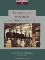 Historia mínima de la expansión ferroviaria en América Latina