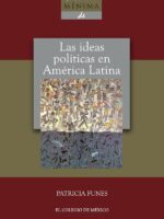 Historia mínima de las ideas políticas en América Latina