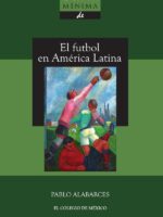 Historia mínima del futbol en América Latina