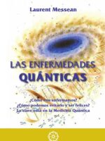 Las Enfermedades Quánticas:¿Como nos esfermamos? ¿Como poemos evitarlo y ser felices?