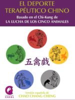 El Deporte Terapéutico Chino:BASADO EN EL CHI-KUNG DE LA LUCHA DE LOS CINCO ANIMALES