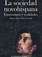 La sociedad novohispana::estereotipos y realidades