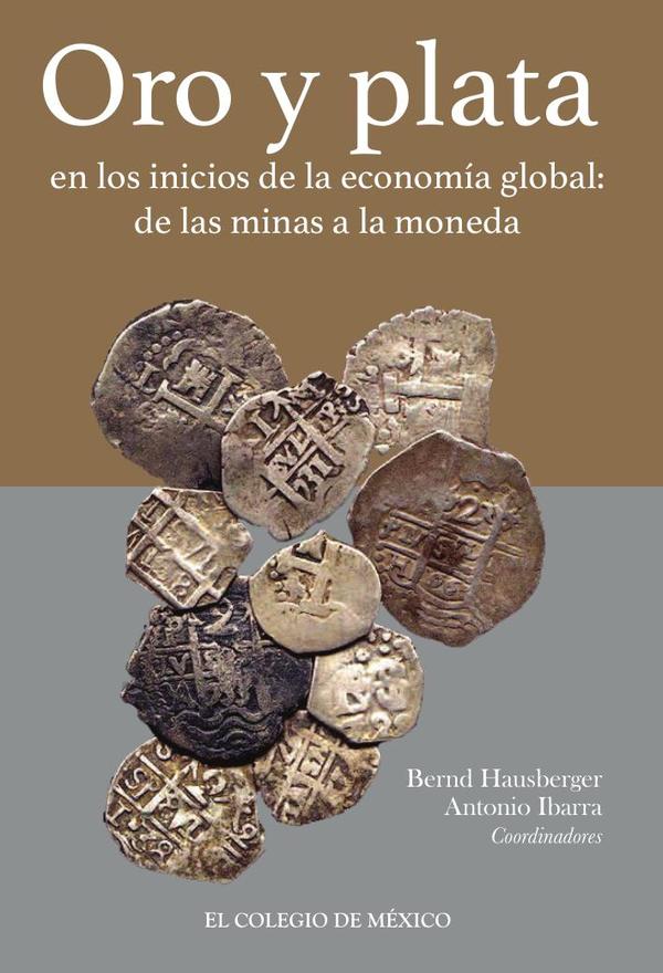 Oro y plata en los inicios de la economía global::De las minas a la moneda