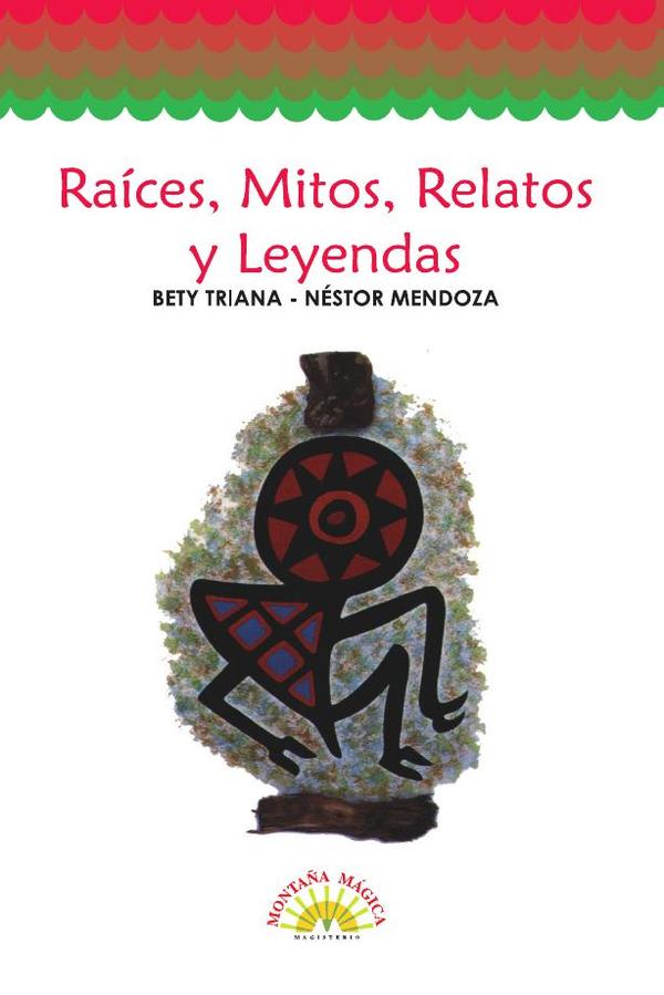 Raíces, mitos, relatos y leyendas