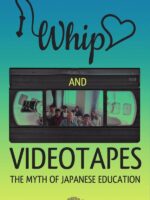 Whip, love and videotapes :The Myth of Japanese Education