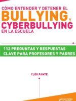 Cómo entender y detener el bullying y cyberbullying en la escuela:112 preguntas y respuestas clave para profesores y padres
