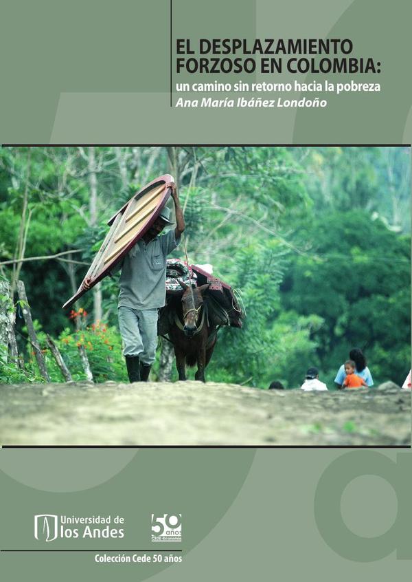 El desplazamiento forzoso en Colombia:Un camino sin retorno a la pobreza?