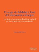 El sesgo de debilidad a favor del inversionista extranjero:Un límite a la responsabilidad internacional de las corporaciones transnacionales
