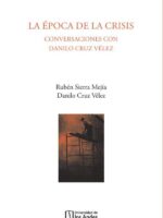 La época de la crisis:Conversaciones con Danilo Cruz Vélez