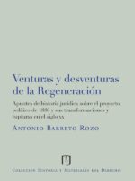 Venturas y desventuras de la regeneración:Apuntes de historia jurídica sobre el proyecto político de 1886 y sus transformaciones y rupturas en el siglo XX