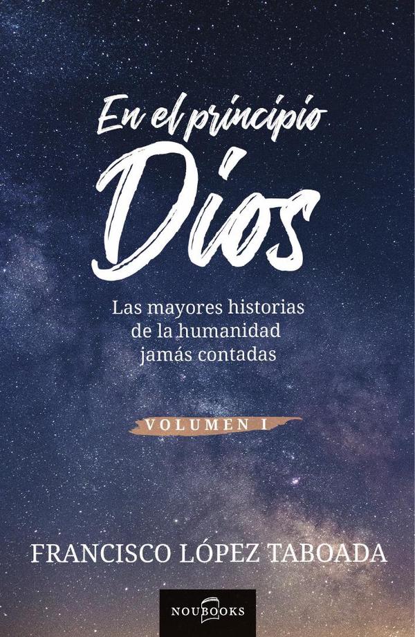 En el principio Dios :Las mayores historias de la humanidad jamás contadas