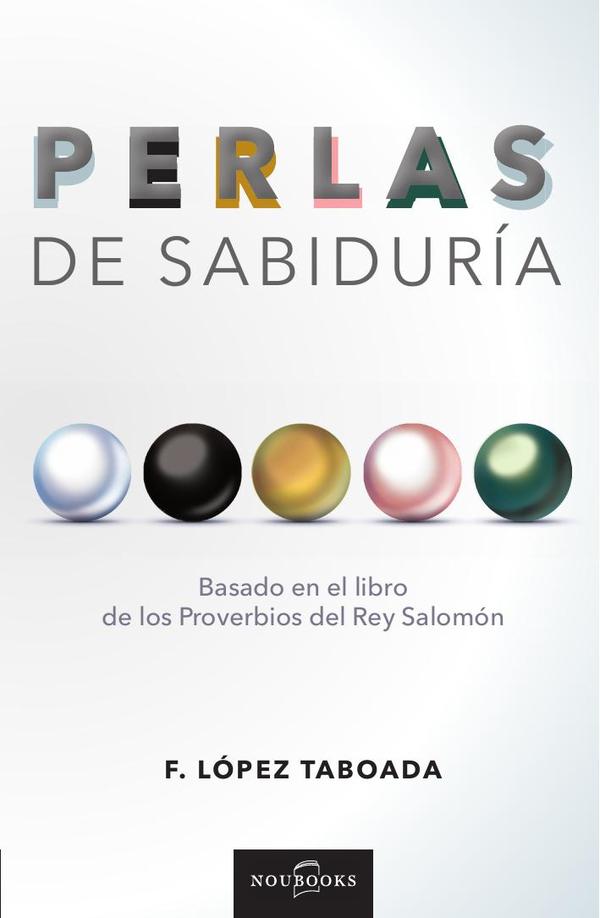 Perlas de sabiduría :Basado en el libro de los Proverbios del Rey Salomón