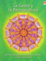 La gente y la permacultura :Diseño del bienestar colectivo y planetario