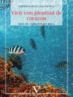 Vivir con plenitud de corazón:Guía del caminante que busca
