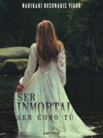 Ser inmortal, ser como tú