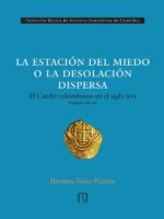 La estación del miedo o la desolación dispersa:El Caribe colombiano en el siglo XVI