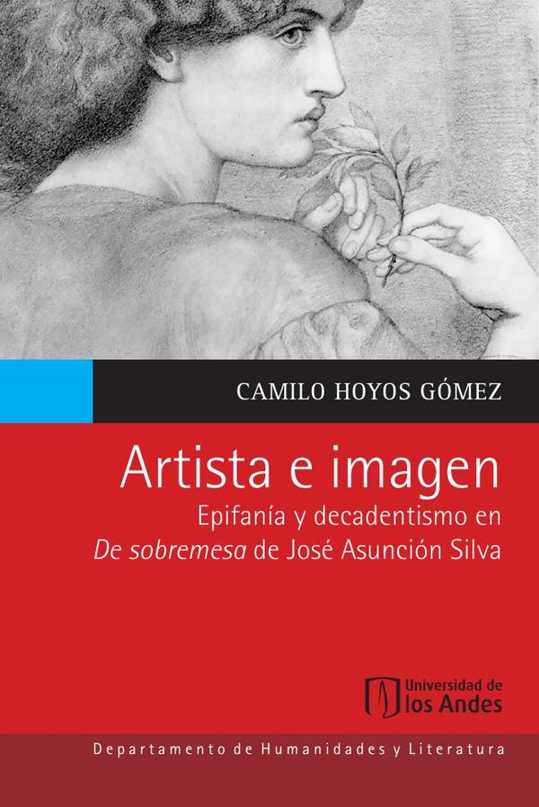 Artista e imagen:Epifanía y decadentismo en De sobremesa de José Asunción Silva