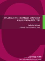Colonización y protesta campesina en Colombia (1850-1950)