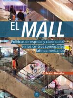 El Mall:Políticas de espacio y clase social en los centros comerciales latinoamericanos