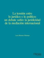 La tensión entre lo jurídico y lo político:un debate sobre la juridicidad de la mediación internacional