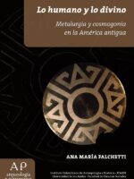 Lo humano y lo divino:Metalurgía y cosmogonía en la América antigua