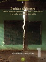 Poética de lo otro:Hacia una antropología de la guerra, la soledad y el exilio interno en Colombia