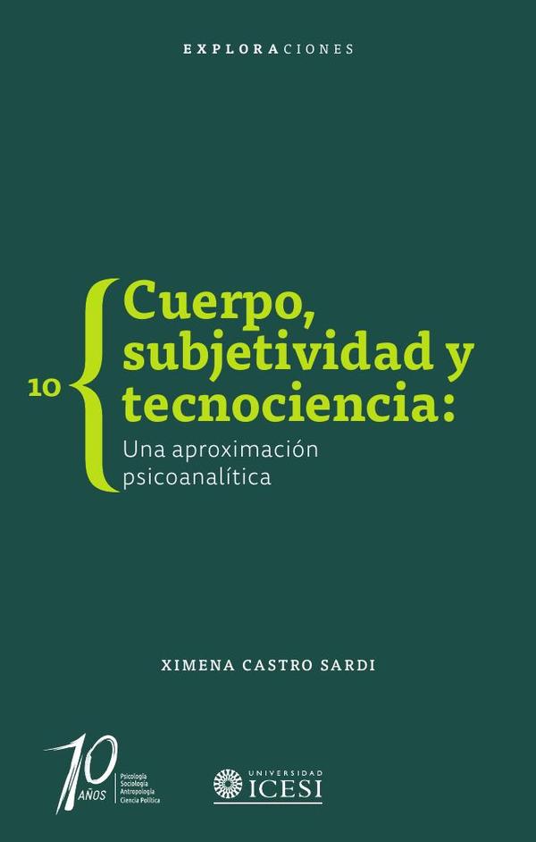 Cuerpo, subjetividad y tecnociencia:Un abordaje psicoanalítico