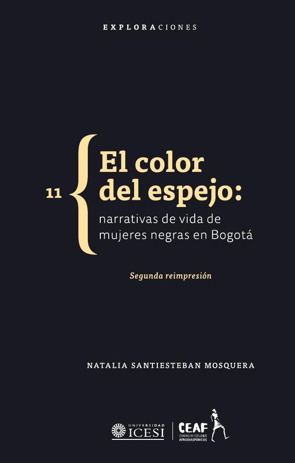 El color del espejo:Narrativas de vida de mujeres negras de Bogotá