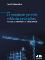 La reclamación por vicios o defectos constructivos.:A la luz de la Jurisprudencia del Tribunal Supremo.