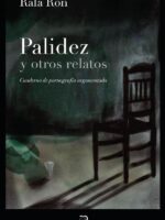 Palidez y otros relatos:Cuaderno de pornografía argumentada