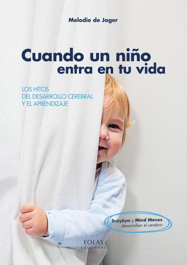 Cuando un niño entra en tu vida :LOS HITOS DEL DESARROLLO CEREBRAL Y EL APRENDIZAJE