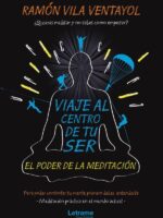 Viaje al centro de tu ser. El poder de la meditación