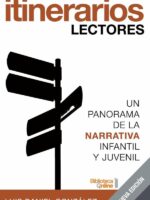 Itinerarios lectores:Un panorama de la narrativa infantil y juvenil