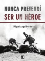Nunca pretendí ser un héroe
