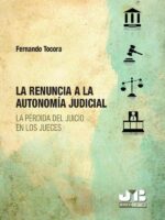 La renuncia a la autonomía judicial.:La pérdida del juicio en los jueces.