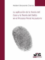 La aplicación de la Teoría del Caso y la Teoría del Delito en el Proceso Penal Acusatorio