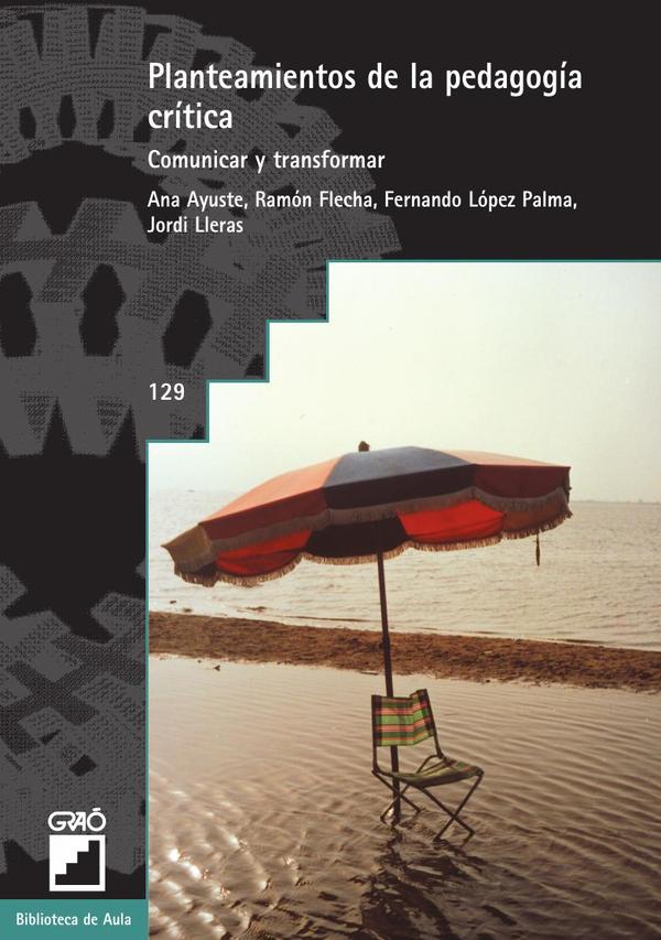 Planteamientos de la pedagogía crítica:Comunicar y transformar